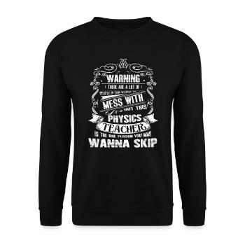 Physics Teacher Don't Mess With Physics Teacher - Unisex Sweatshirt - black - Front - Alina (178cm) & Michal (187cm)