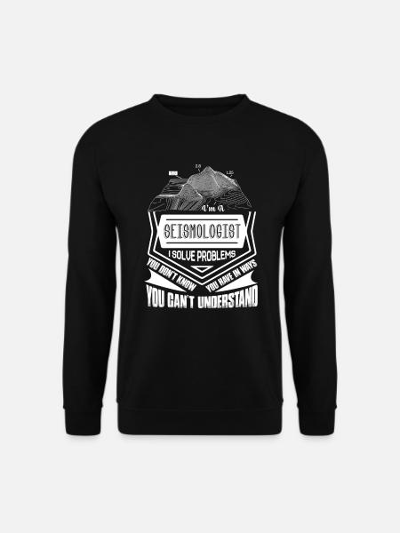 Seismologist I Solve Problems - Unisex Sweatshirt - black
