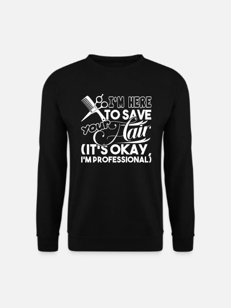 Barber Barbers Save Your Hair - Unisex Sweatshirt - black