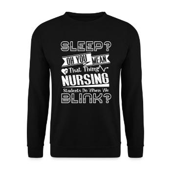 Nursing Student Sleep Or You Mean - Unisex Sweatshirt - black - Front - Alina (178cm) & Michal (187cm)