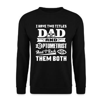 Optometrist I am A Dad And Optometrist - Unisex Sweatshirt - black - Front - Alina (178cm) & Michal (187cm)