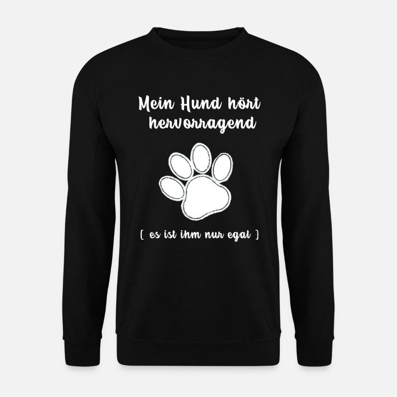 Mein Hund hört Hunde Geschenk Hundeliebhaber - Unisex Pullover - Schwarz
