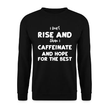 I Don't Rise And Shine I Caffein... - Unisex Pullover - Schwarz - Vorne - Alina (178cm) & Michal (187cm)