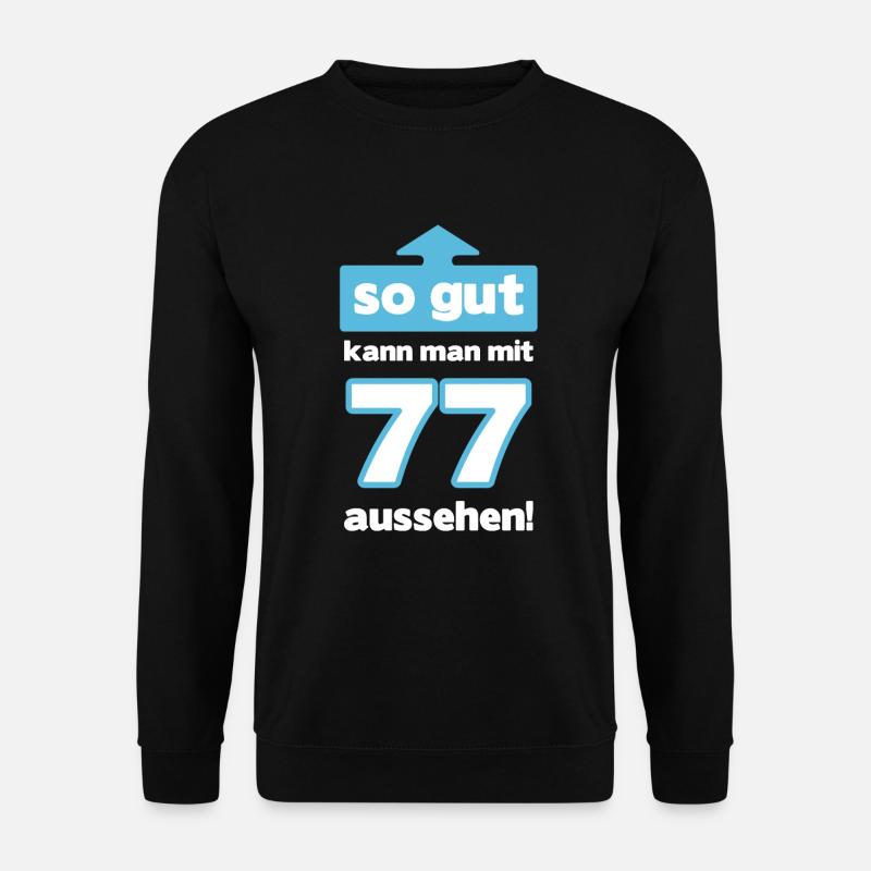 77 Geburtstag Mann Frau Lustig 77 Jahre - Unisex Pullover - Schwarz