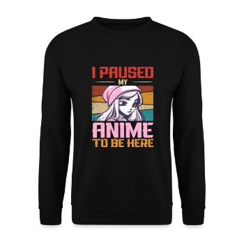 I Paused My Anime To Be Here Japan Manga - Unisex Pullover - Schwarz - Vorne - Alina (178cm) & Michal (187cm)