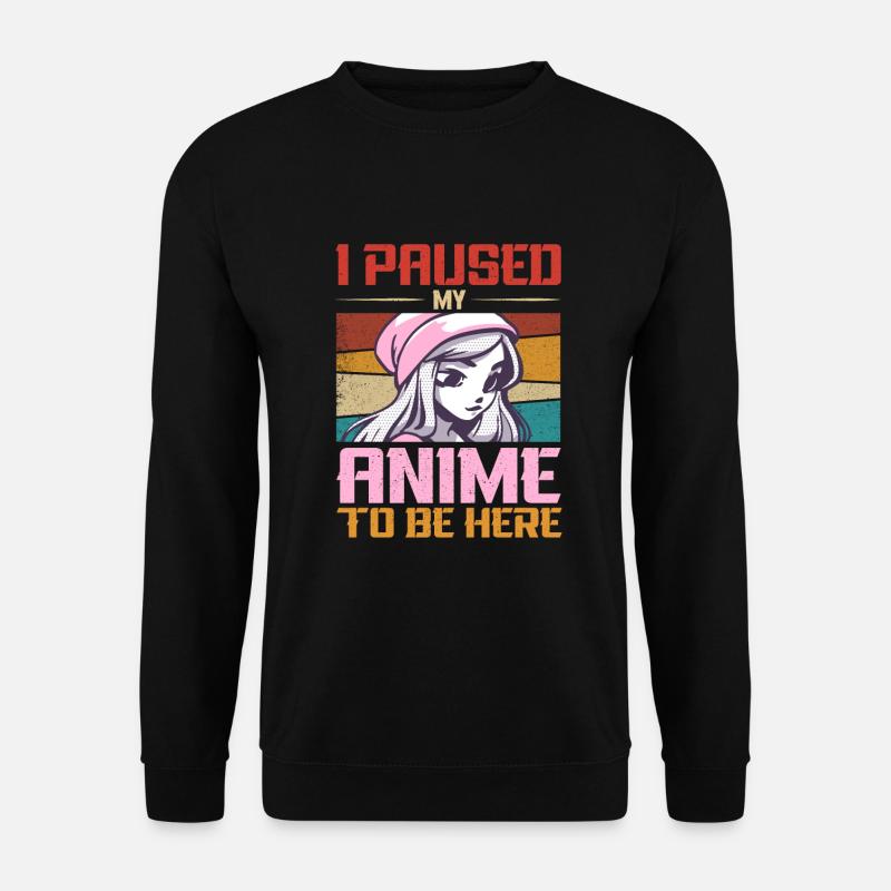 I Paused My Anime To Be Here Japan Manga - Unisex Pullover - Schwarz