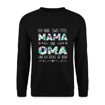 Geburtstag Muttertag Zwei Titel Mama Oma - Unisex Pullover - Schwarz - Vorne - Alina (178cm) & Michal (187cm)