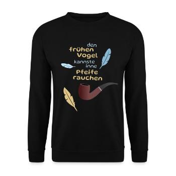 Der frühe Vogel in der Pfeife - Unisex Pullover - Schwarz - Vorne - Alina (178cm) & Michal (187cm)