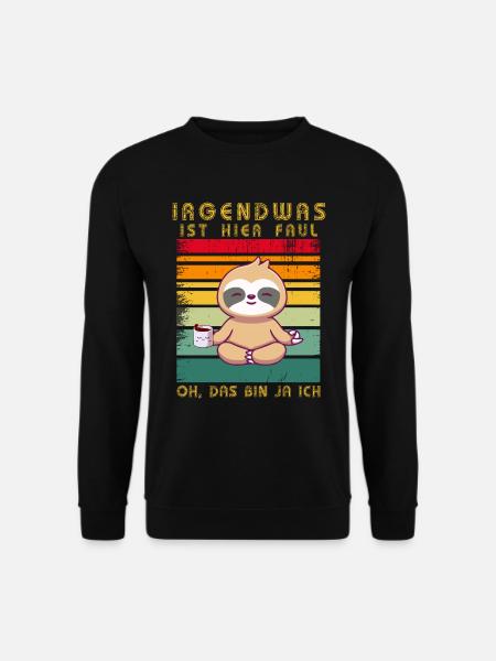 Faultier Irgendwas ist hier Faul - Unisex Pullover - Schwarz