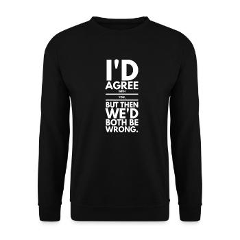 Ich würde dir zustimmen, aber dann wären wir beide falsch. - Unisex Pullover - Schwarz - Vorne - Alina (178cm) & Michal (187cm)