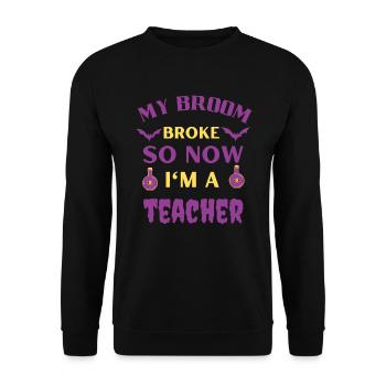 My Broom Broke So Now I'm A Teacher - Unisex Sweatshirt - black - Front - Alina (178cm) & Michal (187cm)