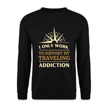 I only work to support my traveling addiction - Unisex Sweatshirt - black - Front - Alina (178cm) & Michal (187cm)