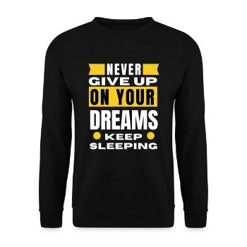 Never give up on your dreams keep sleeping - Unisex Sweatshirt - black - Front - Alina (178cm) & Michal (187cm)