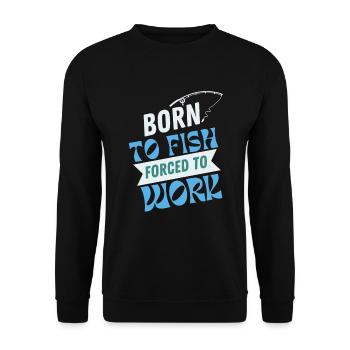 Born To Fish Forced To Work - Unisex Sweatshirt - black - Front - Alina (178cm) & Michal (187cm)