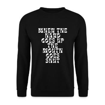 When the hand goes up the mouth goes shut - Unisex Sweatshirt - black - Front - Alina (178cm) & Michal (187cm)
