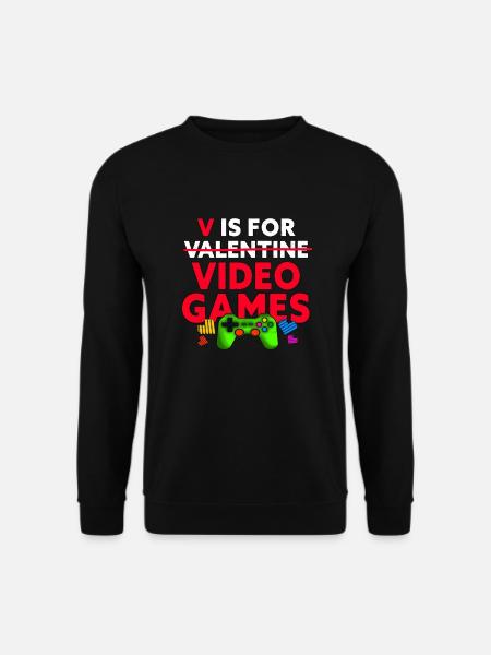 V Is For Video Games Funny Valentines Day Gamer - Unisex Sweatshirt - black