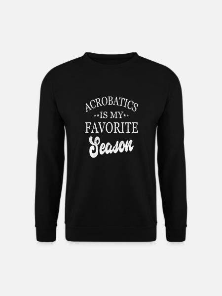 Akrobatik ist meine Lieblingssaison - Unisex Pullover - Schwarz