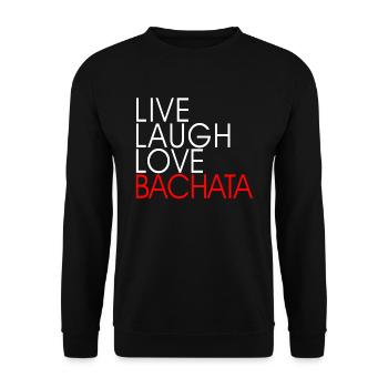 Live Laugh Love Bachata - Dance Shirt - Unisex Sweatshirt - black - Front - Alina (178cm) & Michal (187cm)