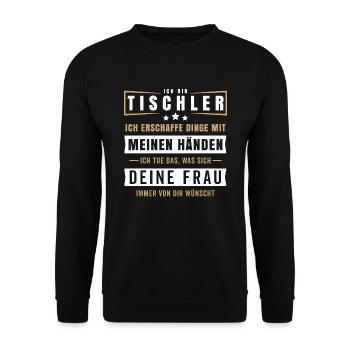Tischler Spruch Handwerker Handarbeit Geschenk - Unisex Pullover - Schwarz - Vorne - Alina (178cm) & Michal (187cm)