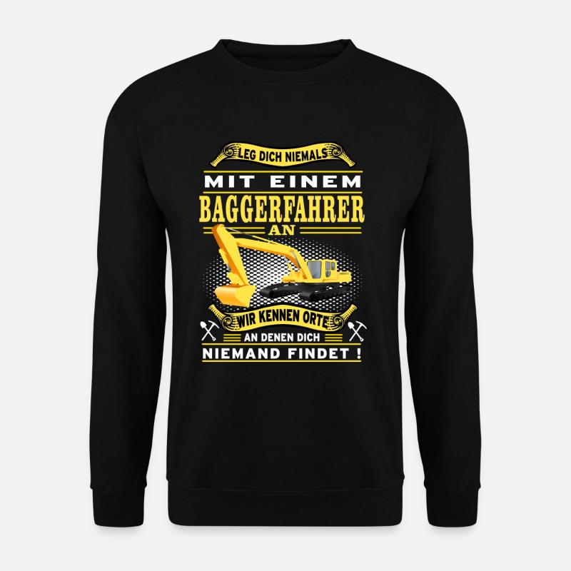 Do not mess with a digger driver - Unisex Sweatshirt - black