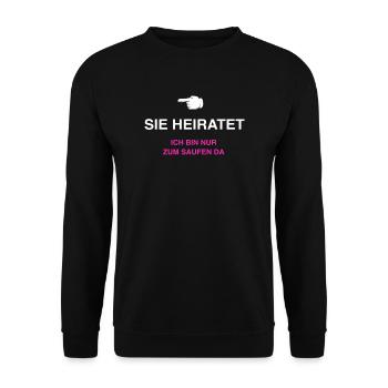 Sie heiratet ich bin nur zum Saufen da - Unisex Pullover - Schwarz - Vorne - Alina (178cm) & Michal (187cm)