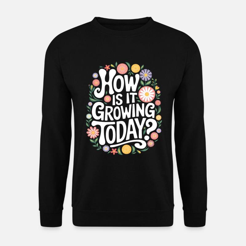 Garten Spruch Gartenarbeit Gärtner Gärtnern Blumen - Unisex Pullover - Schwarz
