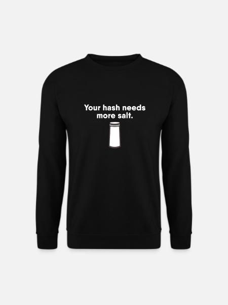 Dein Hash braucht mehr Salz. - Unisex Pullover - Schwarz