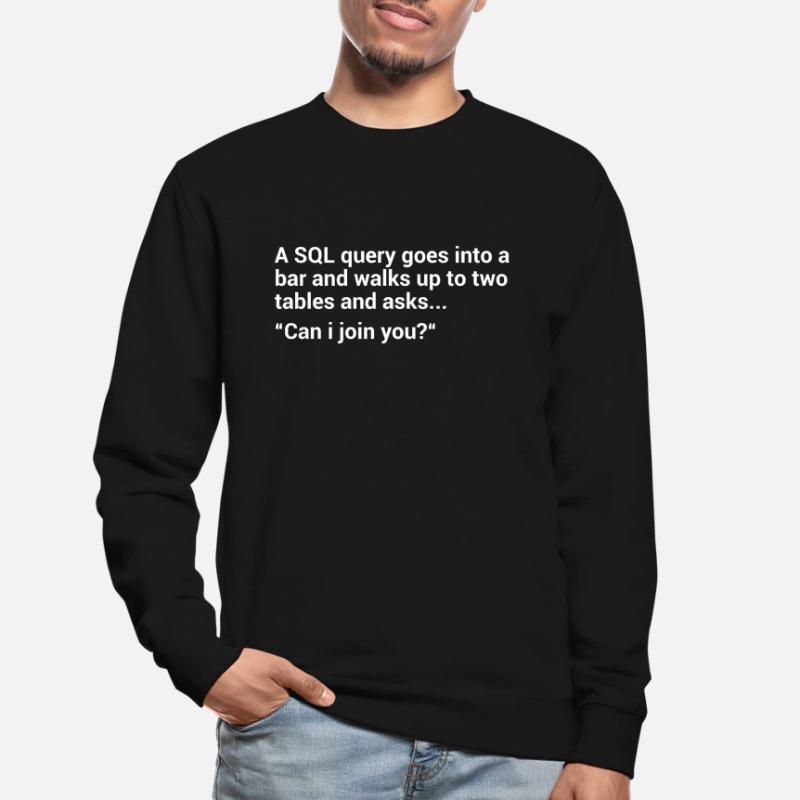 SQL Database Joke Unisex Sweatshirt