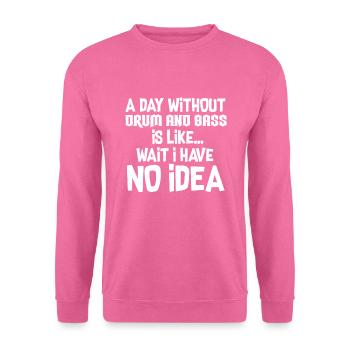 Un jour Sans Drum And Bass - Sweat-shirt Unisexe - rose - Devant