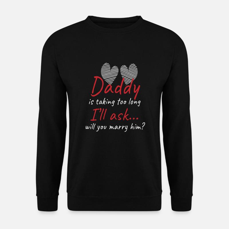 Papa braucht zu lange Hochzeit Antrag - Unisex Pullover - Schwarz