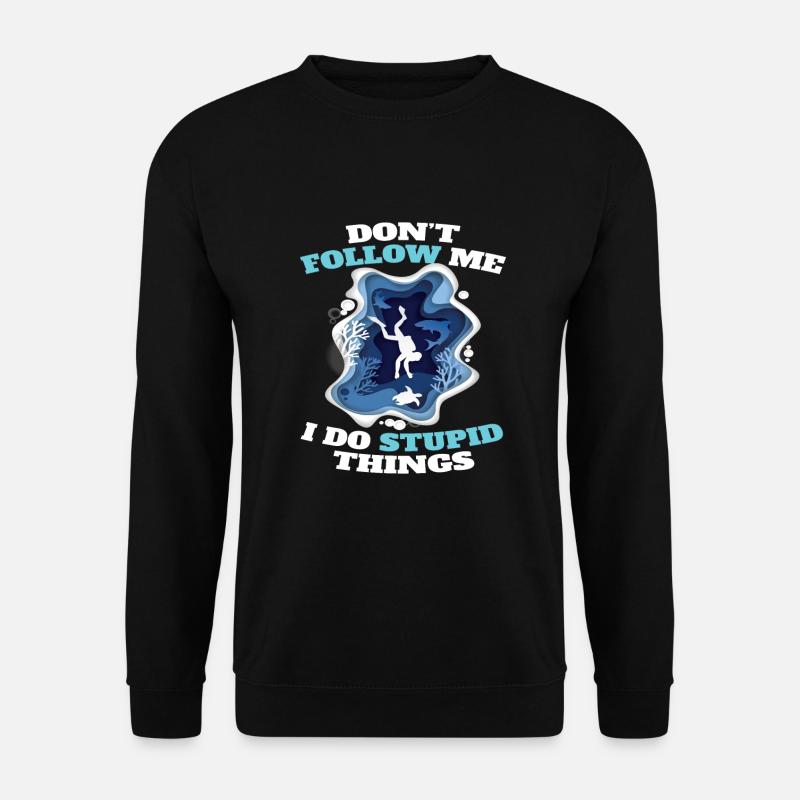 Dont Follow Me I Do Stubid Things Tauch - Unisex Pullover - Schwarz