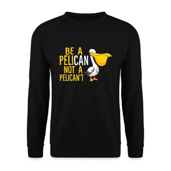 Always Be A Pelican Not A Pelican't Funny Pelican - Unisex Sweatshirt - black - Front - Alina (178cm) & Michal (187cm)