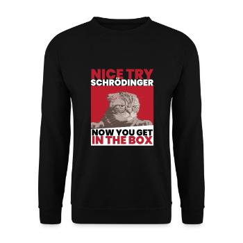 Nice Try Schrödinger Schrödinger's cat - Unisex Sweatshirt - black - Front - Alina (178cm) & Michal (187cm)