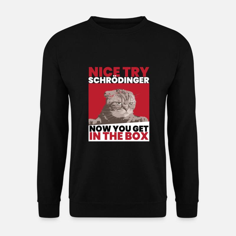 Nice Try Schrödinger Schrödingers Katze - Unisex Pullover - Schwarz