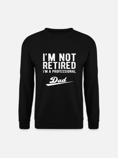Professional Retired Dad With Pride - Unisex Sweatshirt - black