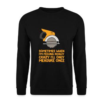 Handyman Woodworker Sometimes Measure Once - Sweat-shirt Unisexe - noir - Devant - Alina (178cm) & Michal (187cm)