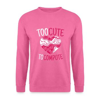Too Cute To Compute Informatiker Hacker - Unisex Pullover - Pink - Vorne