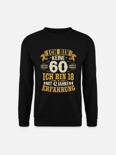 60. Geburtstag Spruch ich bin keine 60 Jahre - Unisex Pullover - Schwarz