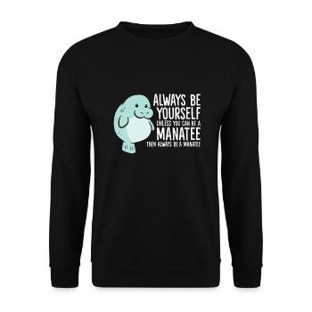 Soyez toujours vous-même à moins de connaître un lamantin - Sweat-shirt Unisexe - noir - Devant - Alina (178cm) & Michal (187cm)