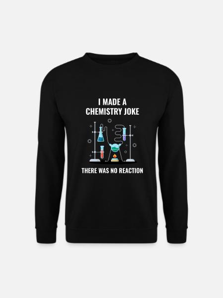Chemistry Joke No Reaction Chemiker - Unisex Pullover - Schwarz