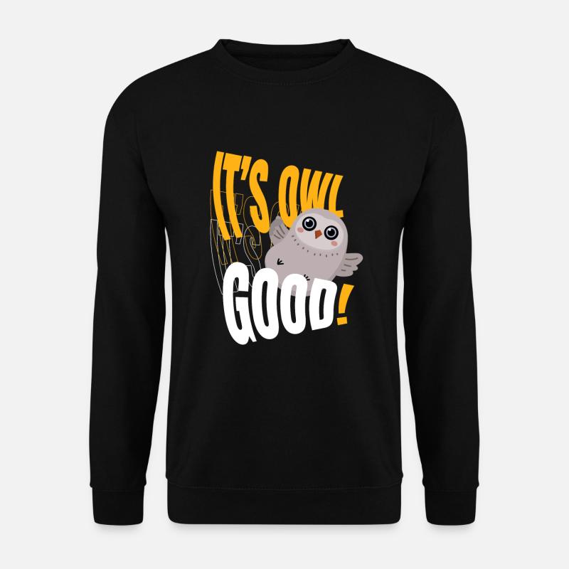 Eule Its Owl Good Eulen Vögel - Unisex Pullover - Schwarz