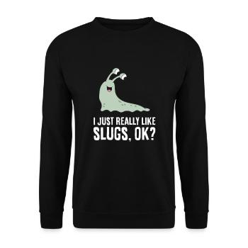 I Just Really Like Slugs Ok? Funny Slug - Unisex Sweatshirt - black - Front - Alina (178cm) & Michal (187cm)