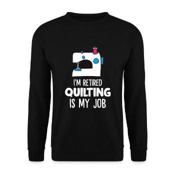 I'm Retired Quilting Is My Job Retired Hobby - Unisex Sweatshirt - black - Front - Alina (178cm) & Michal (187cm)
