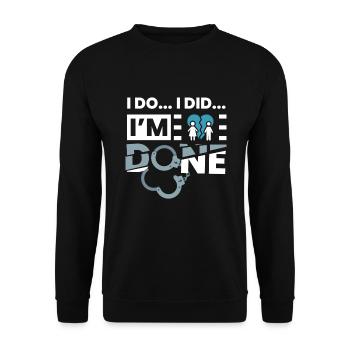 I Do... I Did... IM Done Scheidung - Unisex Pullover - Schwarz - Vorne - Alina (178cm) & Michal (187cm)