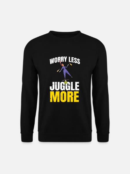 Worry Less Juggle Jonglieren Jongleur - Unisex Pullover - Schwarz