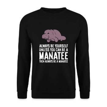 Always Be Yourself Unless You Can Be A Manatee - Unisex Sweatshirt - black - Front - Alina (178cm) & Michal (187cm)