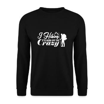 I Hiking To Burn Off The Crazy Hiking - Unisex Sweatshirt - black - Front - Alina (178cm) & Michal (187cm)