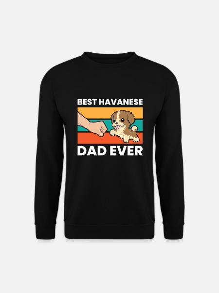 Best Havanese Dad Ever - Unisex Pullover - Schwarz