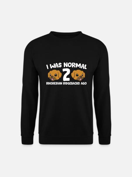 I Was Normal 2 Rhodesian Ridgebacks Ago - Unisex Pullover - Schwarz