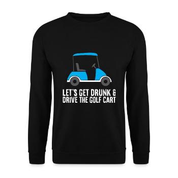 Lets Get Drunk And Drive The Golf Cart Funny Golf - Unisex Sweatshirt - black - Front - Alina (178cm) & Michal (187cm)